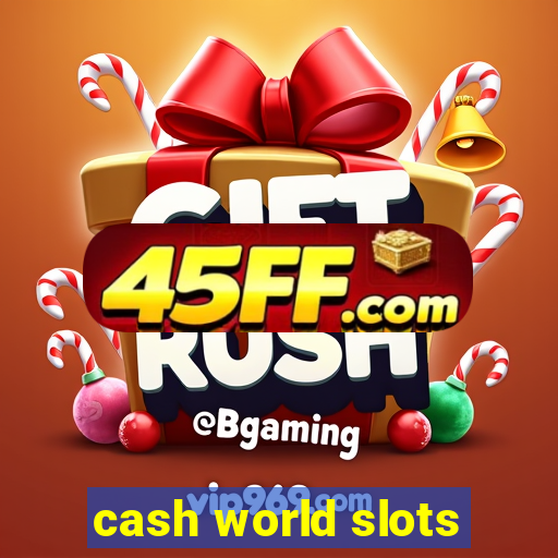 cash world slots